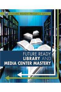 Future Ready Library and Media Center Mastery