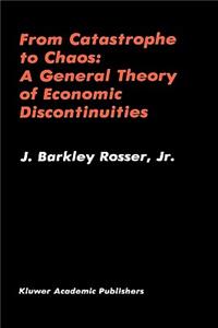 From Catastrophe to Chaos: A General Theory of Economic Discontinuities