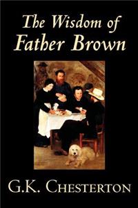 The Wisdom of Father Brown by G. K. Chesterton, Fiction, Mystery & Detective