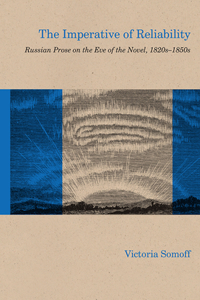 The Imperative of Reliability: Russian Prose on the Eve of the Novel, 1820s-1850s