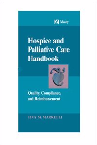 Hospice and Palliative Care Handbook: Quality, Compliance and Reimbursement