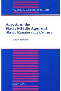 Aspects of the Slavic Middle Ages and Slavic Renaissance Culture