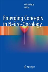 Emerging Concepts in Neuro-Oncology