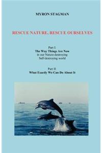 Rescue Nature, Rescue Ourselves