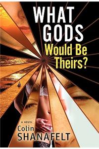 What Gods Would Be Theirs?