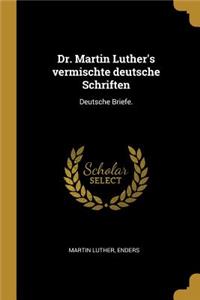 Dr. Martin Luther's vermischte deutsche Schriften