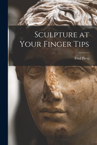 Sculpture at Your Finger Tips