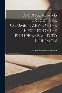 Critical and Exegetical Commentary on the Epistles to the Philippians and to Philemon