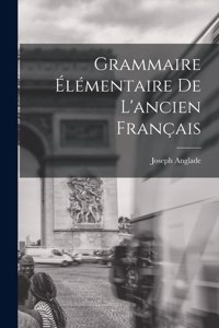 Grammaire Élémentaire De L'ancien Français