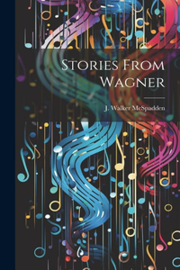 Stories From Wagner