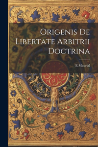 Origenis De Libertate Arbitrii Doctrina