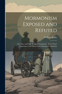 Mormonism Exposed and Refuted