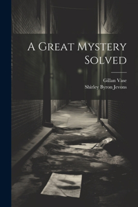 A Great Mystery Solved