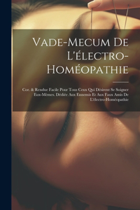 Vade-Mecum De L'électro-Homéopathie