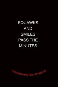 Squawks and Smiles Pass The Minutes Record Minutes Notebook