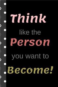 Think Like the Person You Want to Become!