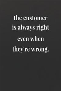 The Customer Is Always Right Even When They're Wrong