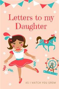 Letters To My Daughter As I Watch You Grow