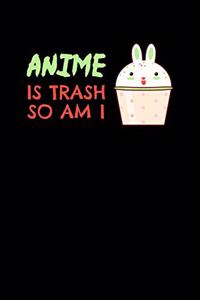 Anime Is Trash So Am I