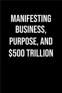 Manifesting Business Purpose And 500 Trillion