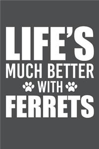 Life's Much Better With Ferrets