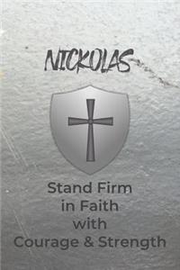 Nickolas Stand Firm in Faith with Courage & Strength