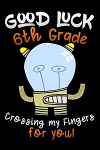 good luck 6th grade crossing my fingers for you