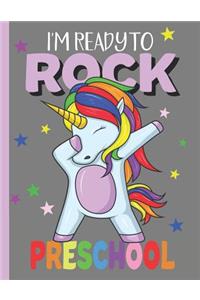 I'm Ready To Rock Preschool: A Cute Preschool Student Dabbing Unicorn Composition Notebook, A Blank 8.5x11" Half Page Practice Writing Composition Notepad With Dashed Midline An