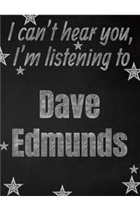 I can't hear you, I'm listening to Dave Edmunds creative writing lined notebook