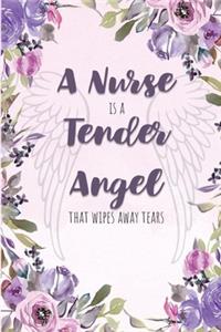 A Nurse is a Tender Angel that Wipes Away Tears
