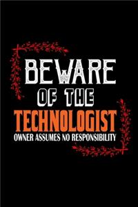 Beware of the technologist. Owner assumes no resposibility