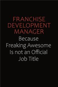 Franchise Development Manager Because Freaking Awesome Is Not An Official Job Title