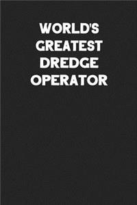 World's Greatest Dredge Operator