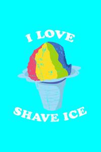 I Love Shave Ice