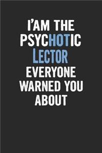 I'am the Psychotic Lector Everyone Warned You about: Lector Blank Line Notebook / Journal Gift (6 X 9 - 110 Blank Pages)