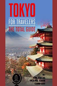 TOKYO FOR TRAVELERS. The total guide