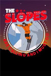 The Slopes Are Calling and I Must Go