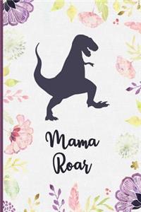 Mama Roar: Dino Mom Lined Notebook for Strong Moms, Grandmothers - College Ruled Blank Journal to Write in for Mamasaurus Women