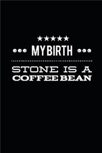 My Birthstone Is A Coffee Bean