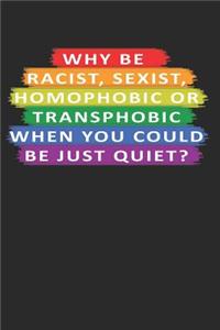 Why Be Racist, Sexist, Homophobic or Transphobic When You Could Just Be Quiet