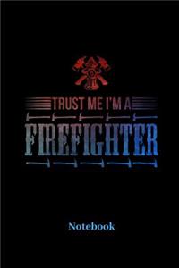 Trust Me I'm A Firefighter Notebook