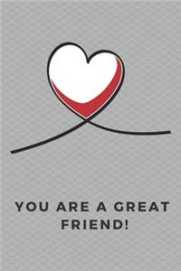 You Are A Great Friend!