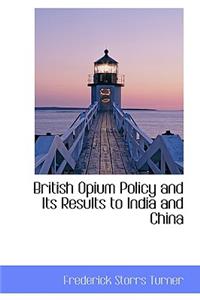 British Opium Policy and Its Results to India and China