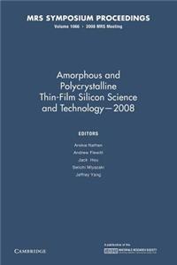 Amorphous and Plycrystalline Thin-Film Silicon Science and Technology -- 2008: Volume 1066