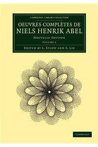Oeuvres Complètes de Niels Henrik Abel
