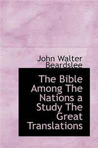 The Bible Among the Nations a Study the Great Translations