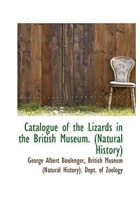 Catalogue of the Lizards in the British Museum. (Natural History)
