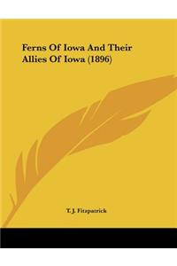 Ferns Of Iowa And Their Allies Of Iowa (1896)
