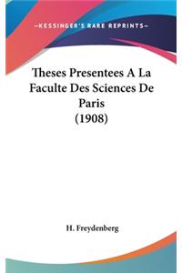 Theses Presentees A La Faculte Des Sciences De Paris (1908)