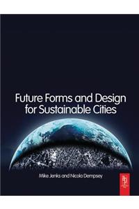 Future Forms and Design for Sustainable Cities